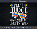 Don’t Judge What You Understand Autism Awareness Svg Dxg