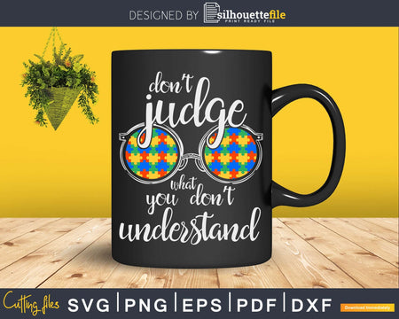 Don’t Judge What You Understand Autism Awareness Svg Dxf