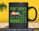 Don’t Make Me Get My Flying Monkeys Svg Png Digital