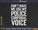 Don’t Make Me Use My Police corporal Voice