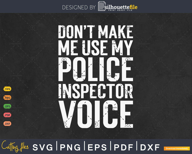 Don’t Make Me Use My Police Inspector Voice