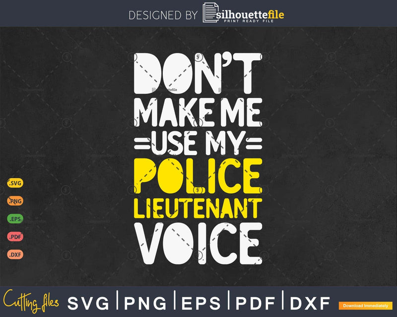 Don’t Make Me Use My Police Lieutenant Voice
