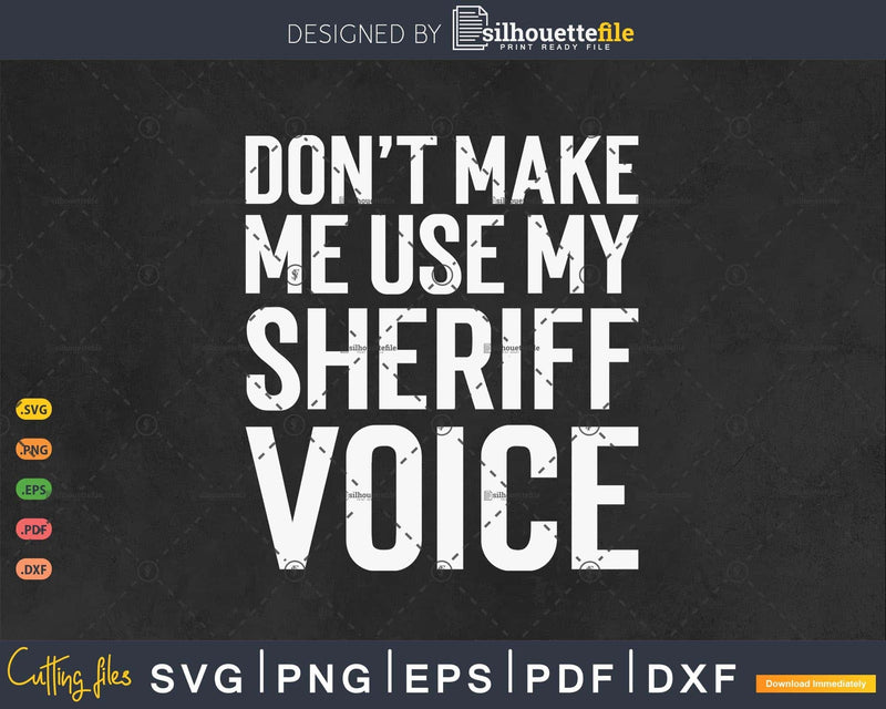 Don’t Make Me Use My Sheriff Voice