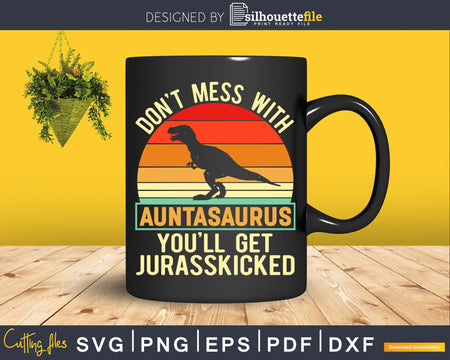 Don’t Mess With Auntasaurus Autism Auntie Svg Dxf Png