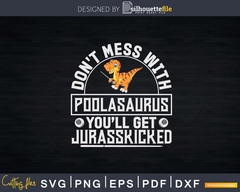 Don’t Mess With Poolasaurus You’ll Get Jurasskicked