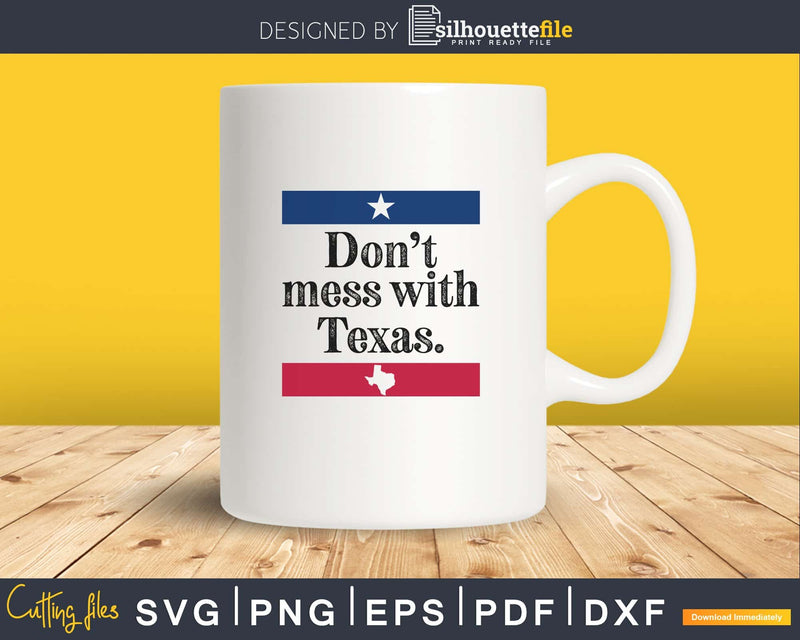 Don’t mess with texas svg png cut craft files for cricut