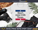 Don’t mess with texas svg png cut craft files for cricut