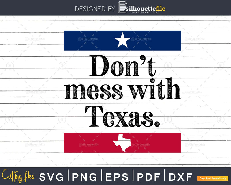 Don’t mess with texas svg png cut craft files for cricut