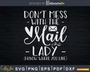 Don’t Mess With the Mail Lady Rural Carrier Funny Postal