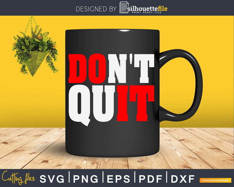 Don’t Quit Do it Motivational For Workout svg png cutting