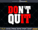 Don’t Quit Do it Motivational For Workout svg png cutting