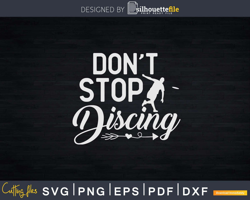 Don’t Stop Discing Frisbee Disc Golf Svg T-shirt Design