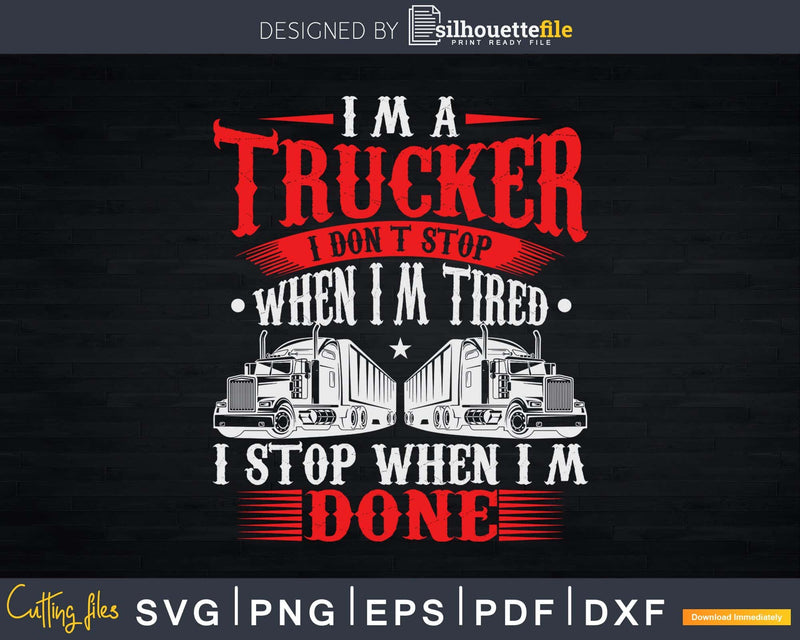 Don’t Stop When Tired Funny Trucker Gift Truck Driver Svg