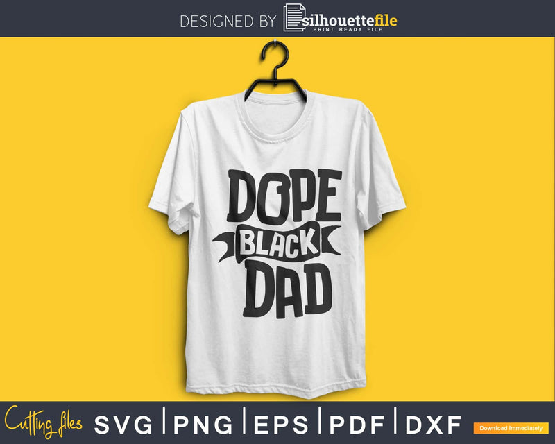 Dope Black Dad african american dad Cricut svg files