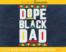 Dope Black Dad Martin Inspired SVG Cricut printable file