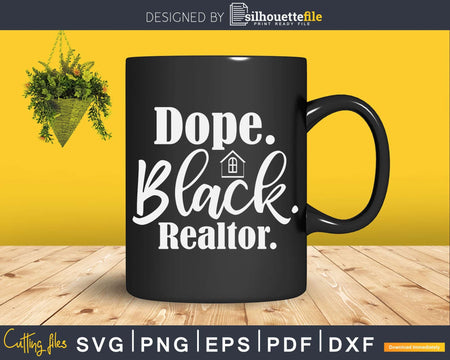 Dope Black Realtor Funny Real Estate Agent Svg Dxf Cut Files