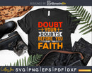 doubt your Doubts before you faith Svg Design Cricut