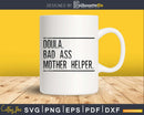 doula. bad ass mother helper cricut digital svg cut files