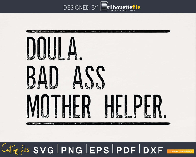 doula. bad ass mother helper cricut digital svg cut files