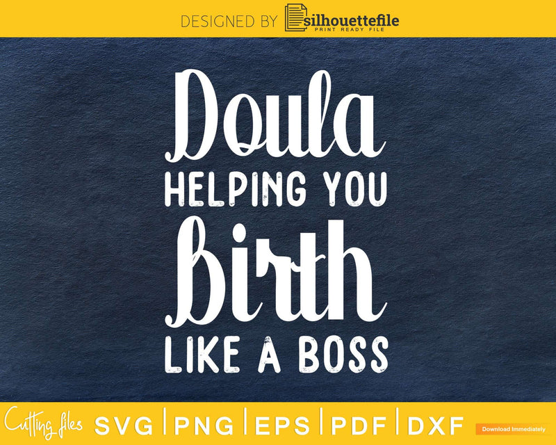 Doula helping you Birth Like a Boss cricut svg cut files