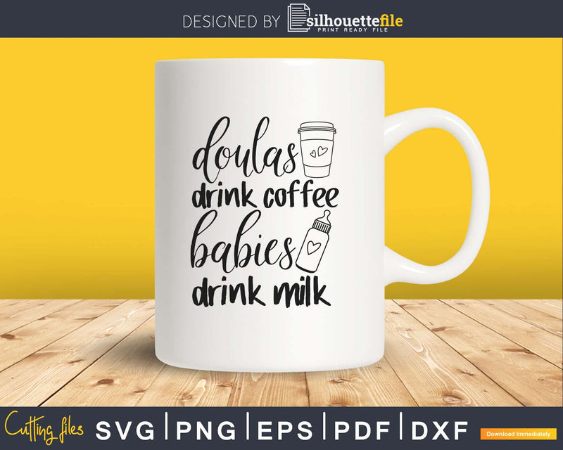 doulas drink coffee babies milk cricut svg cut files