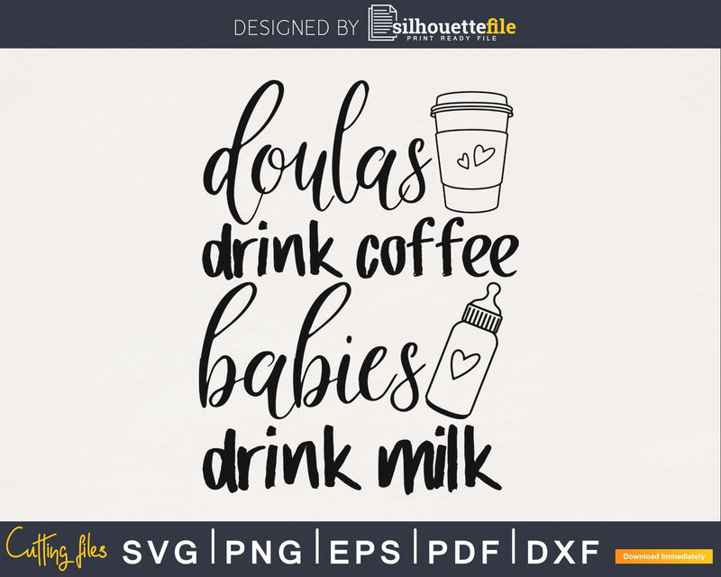 doulas drink coffee babies milk cricut svg cut files