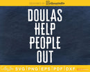 Doulas help people out svg cricut digital cutting files