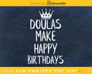 Doulas Make Happy Birthdays svg cricut digital files