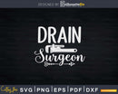 Drain Surgeon Funny Plumber Svg Png Eps Editable Files