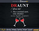 Draunt Definition Drunk Aunt Christmas Funny Wine Lover Svg