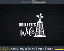 Drillers Wife Svg Png Cricut Files