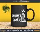 Drillers Wife Svg Png Cricut Files
