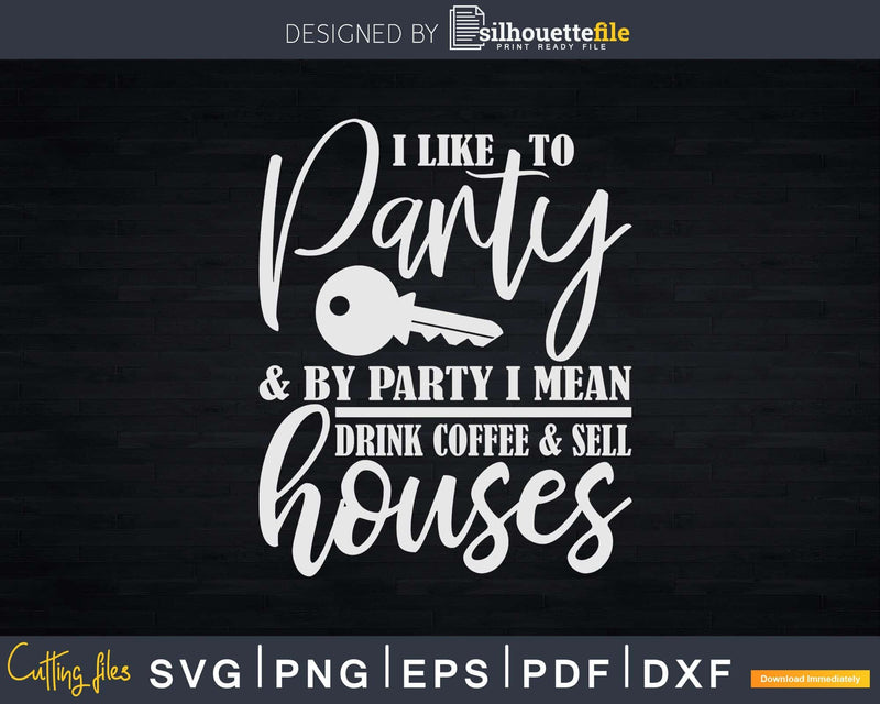 Drink Coffee & Sell Houses Funny Real Estate Agent Svg Dxf