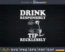 Drink Responsibly Tip Recklessly Funny Bartender Svg Png