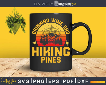 Drinking Wine & Hiking Pines Alcohol Outdoor Camping svg