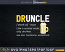Druncle Definition Favorite Uncle Svg Dxf Cricut Craft Files