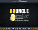 Druncle Definition Saying For Drunk Uncle Svg Dxf Cricut
