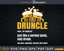 Druncle Drunk Svg Beer Uncle Lover Gift Print Ready File
