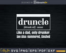 Druncle Svg Funny Drunk Uncle Definition Printable File