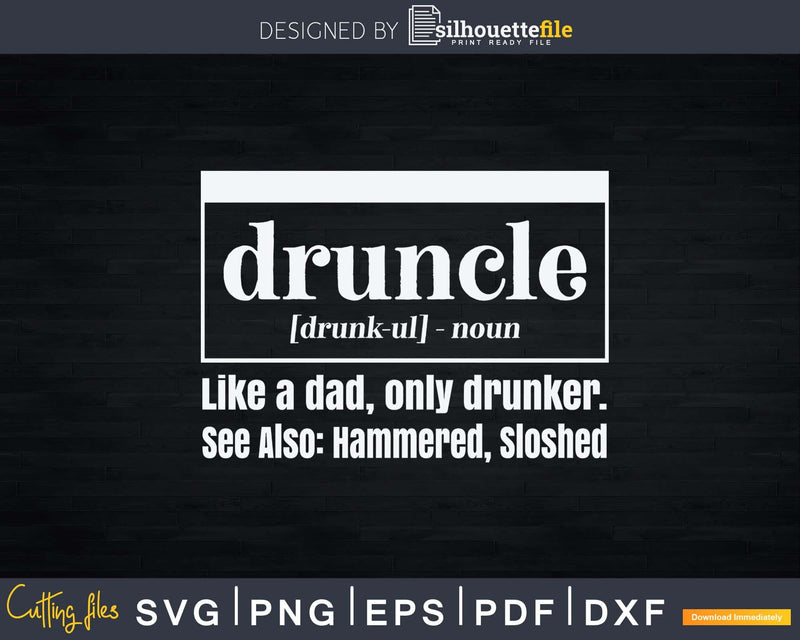 Druncle Svg Funny Drunk Uncle Definition Printable File