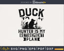 Duck Hunter Is My Retirement Plan svg cricut digital files