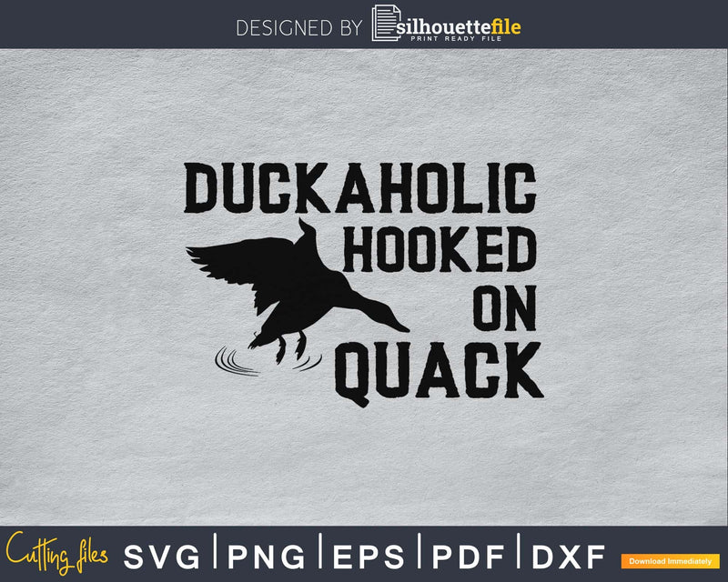 Duckaholic Hooked On Quack svg digital cutting files
