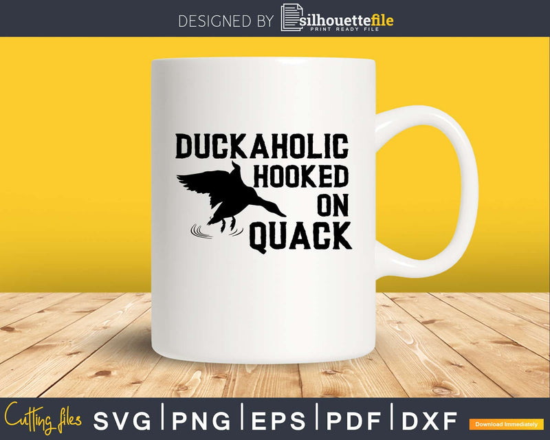 Duckaholic Hooked On Quack svg digital cutting files