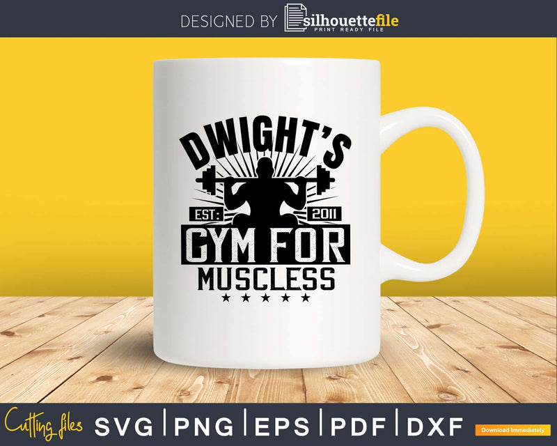 Dwight’s est 2011 gym for muscles svg design cricut
