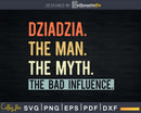 Dziadzia Man Myth bad influence Svg Png Shirt Design