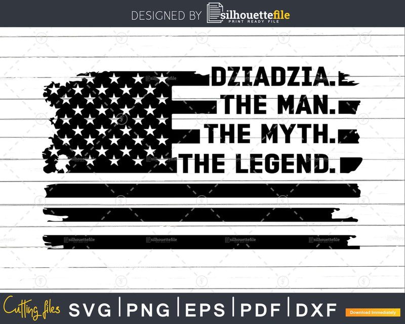 Dziadzia The Man Myth Legend USA Flag Svg Dxf Png Cricut