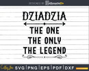 Dziadzia The One Only Legend Svg Dxf Png Cricut Files