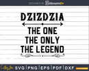 Dzizdzia The One Only Legend Fathers Day Svg Design Cut
