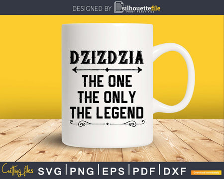 Dzizdzia The One Only Legend Fathers Day Svg Design Cut