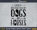 Easily Distracted By Dogs And Horses Svg Printable Cutting